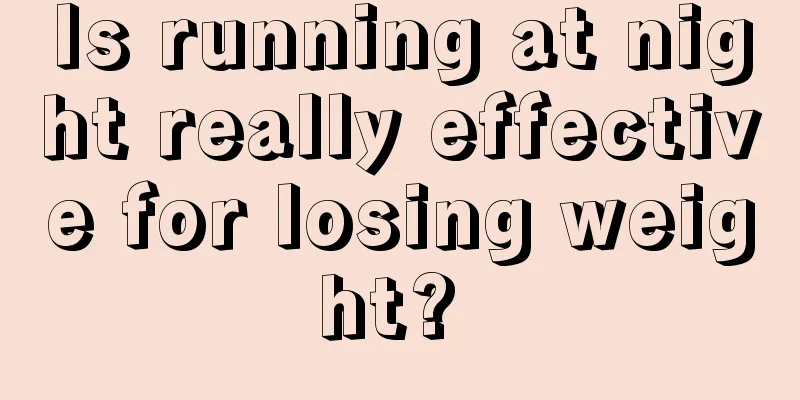 Is running at night really effective for losing weight? 
