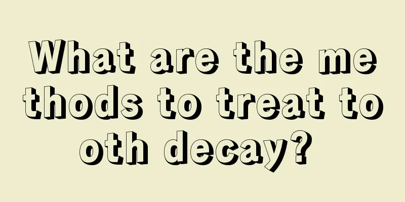 What are the methods to treat tooth decay? 