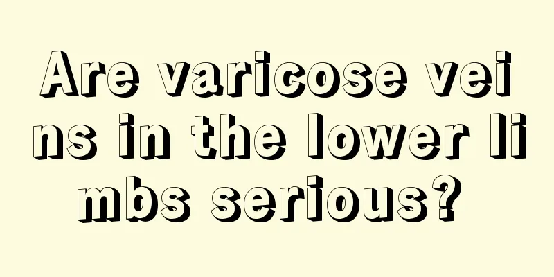 Are varicose veins in the lower limbs serious? 