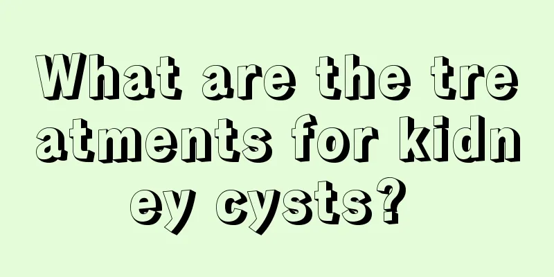 What are the treatments for kidney cysts? 