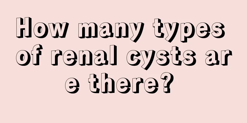 How many types of renal cysts are there? 