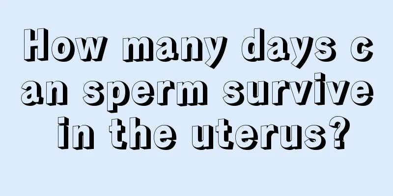 How many days can sperm survive in the uterus?