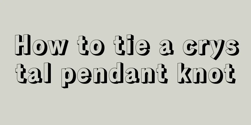 How to tie a crystal pendant knot