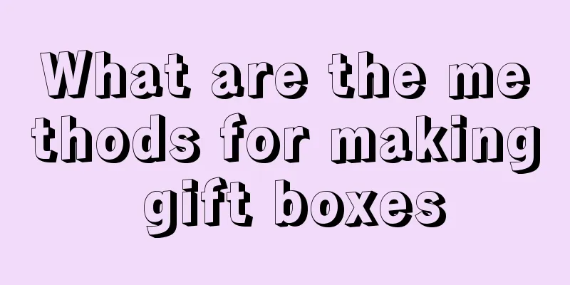 What are the methods for making gift boxes