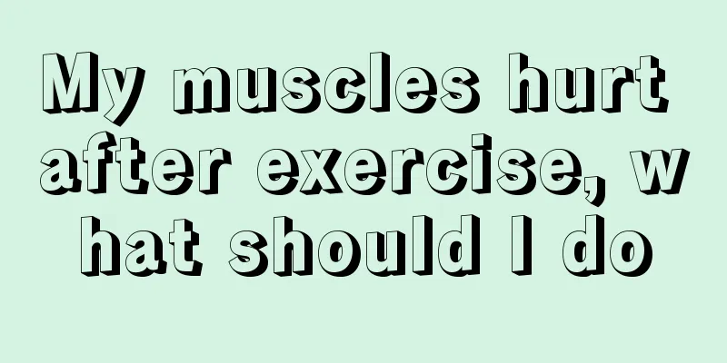 My muscles hurt after exercise, what should I do