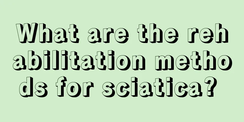 What are the rehabilitation methods for sciatica? 