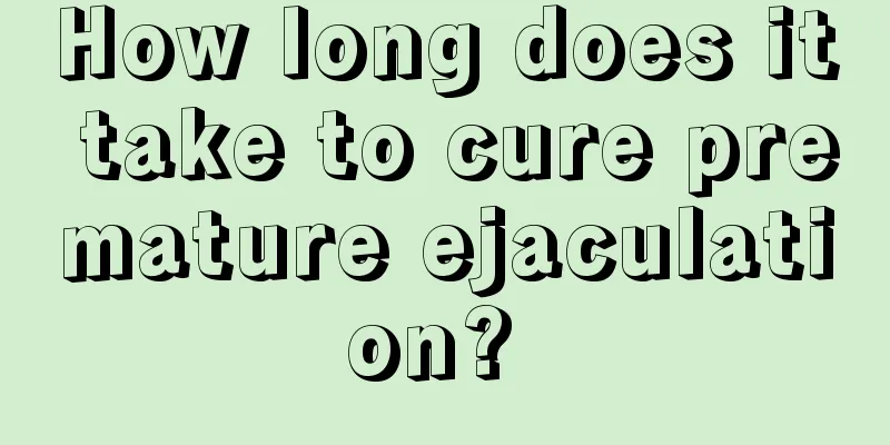 How long does it take to cure premature ejaculation? 