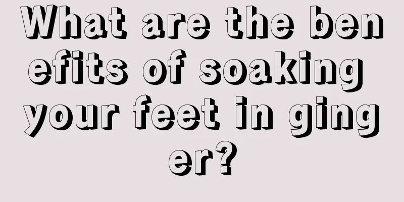 What are the benefits of soaking your feet in ginger?