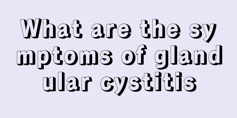 What are the symptoms of glandular cystitis