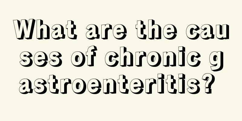 What are the causes of chronic gastroenteritis? 