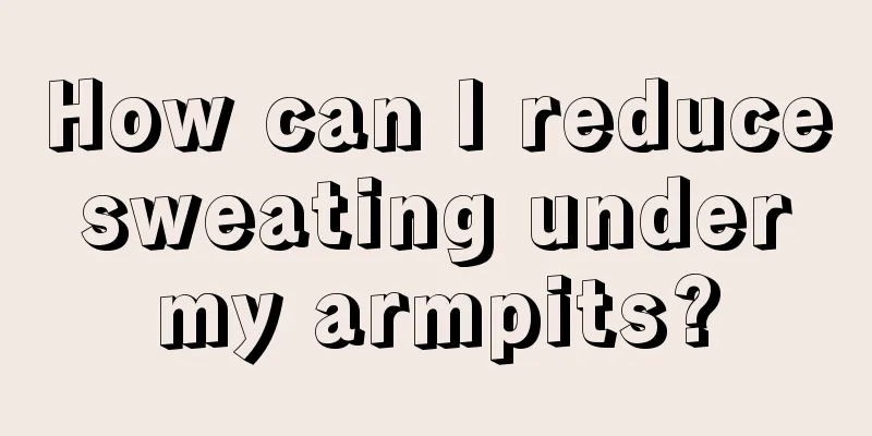 How can I reduce sweating under my armpits?