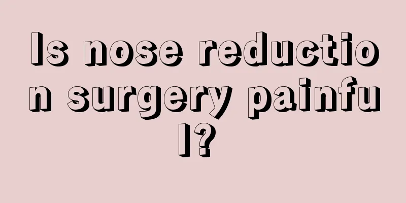 Is nose reduction surgery painful? 