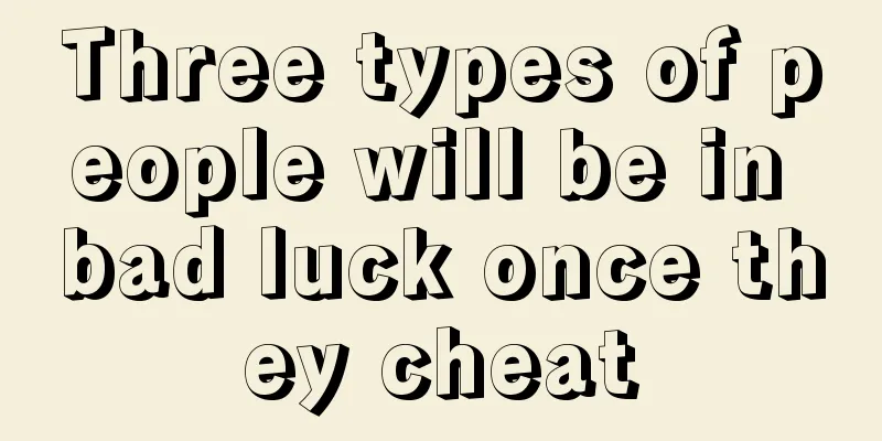 Three types of people will be in bad luck once they cheat