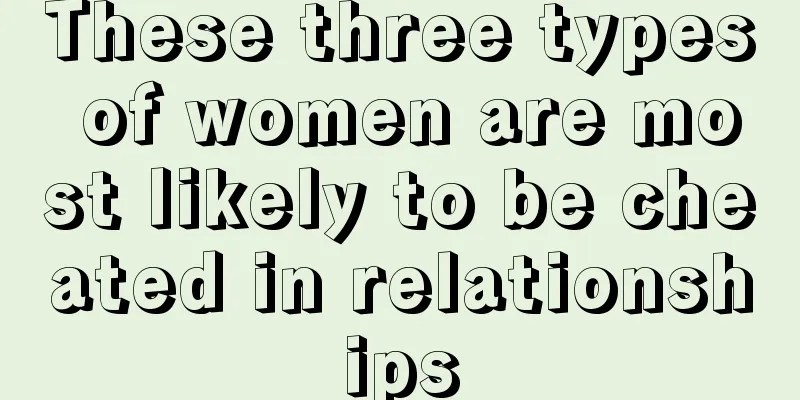 These three types of women are most likely to be cheated in relationships
