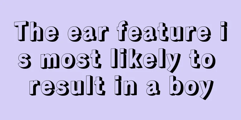 The ear feature is most likely to result in a boy
