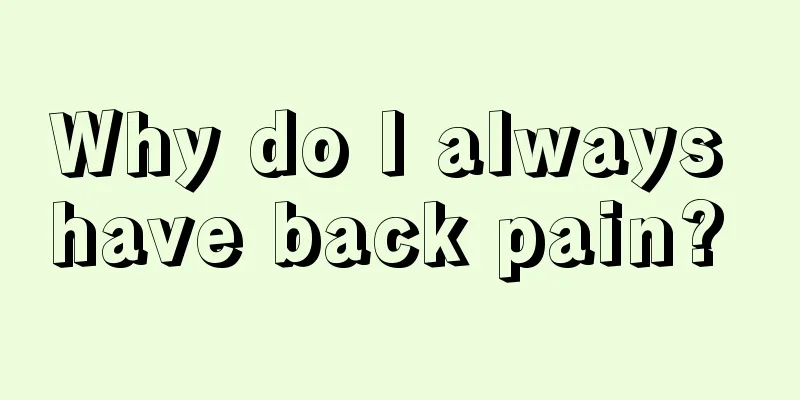 Why do I always have back pain? 