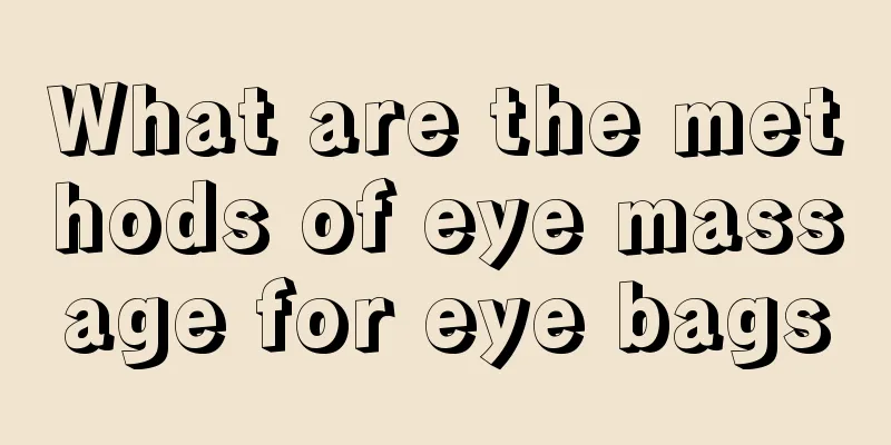 What are the methods of eye massage for eye bags