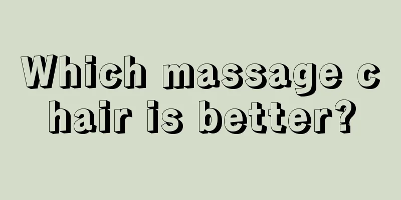 Which massage chair is better?