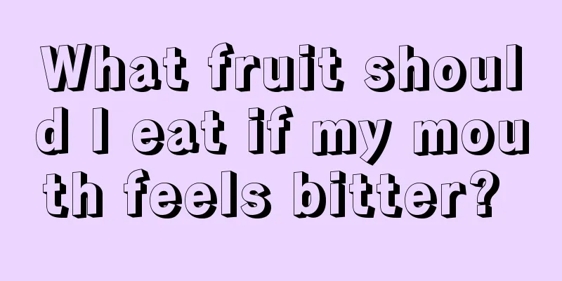 What fruit should I eat if my mouth feels bitter? 