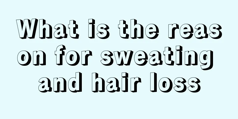 What is the reason for sweating and hair loss