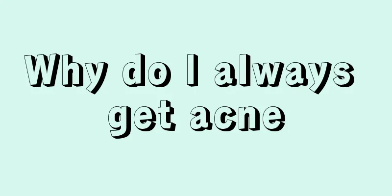 Why do I always get acne