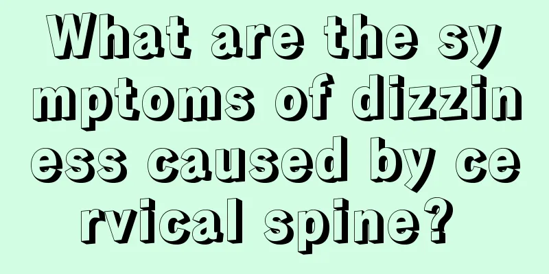 What are the symptoms of dizziness caused by cervical spine? 