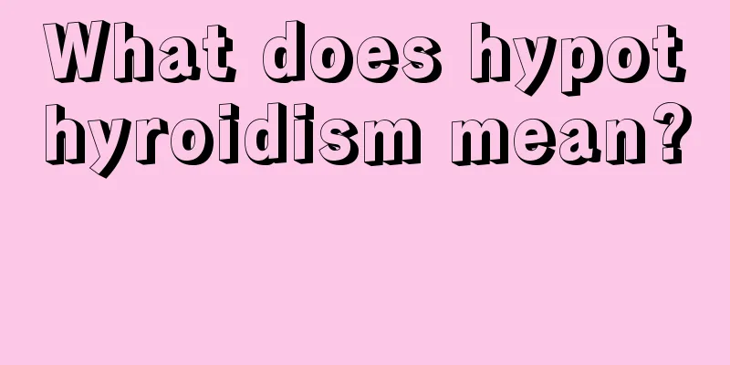 What does hypothyroidism mean? 