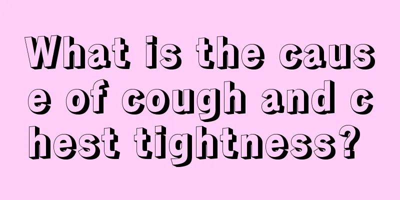 What is the cause of cough and chest tightness? 
