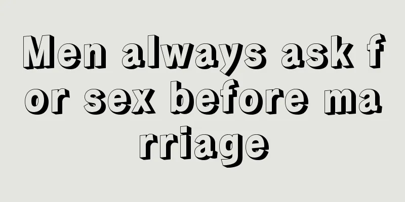 Men always ask for sex before marriage