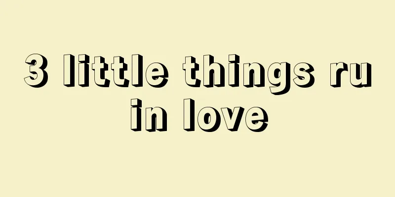 3 little things ruin love