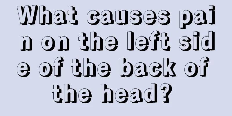 What causes pain on the left side of the back of the head? 