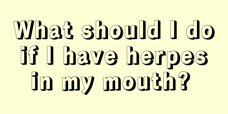 What should I do if I have herpes in my mouth? 