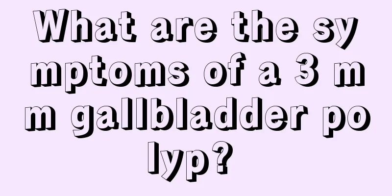 What are the symptoms of a 3 mm gallbladder polyp? 