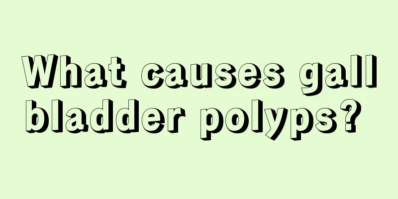 What causes gallbladder polyps? 