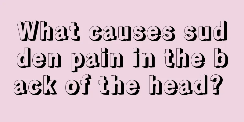 What causes sudden pain in the back of the head? 