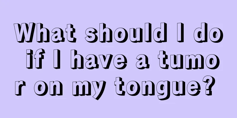 What should I do if I have a tumor on my tongue? 
