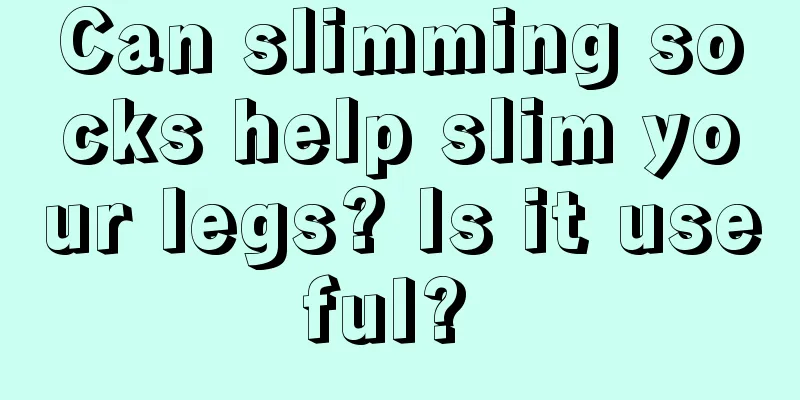 Can slimming socks help slim your legs? Is it useful? 