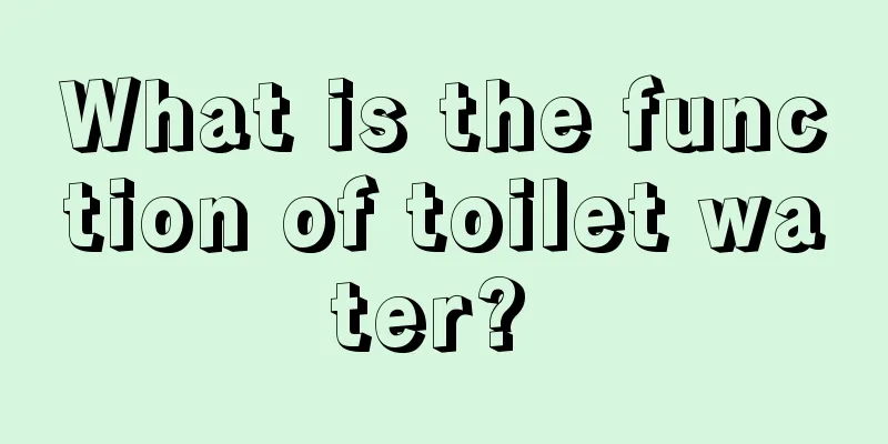 What is the function of toilet water? 