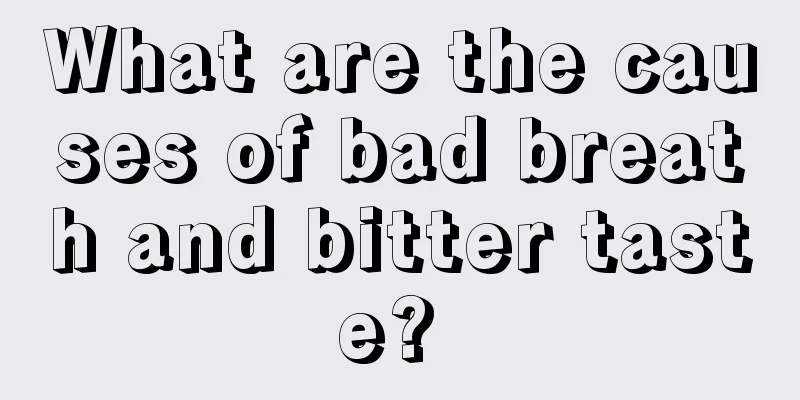 What are the causes of bad breath and bitter taste? 