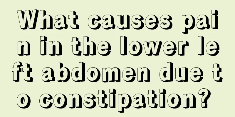 What causes pain in the lower left abdomen due to constipation? 
