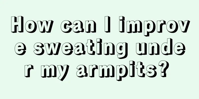 How can I improve sweating under my armpits? 
