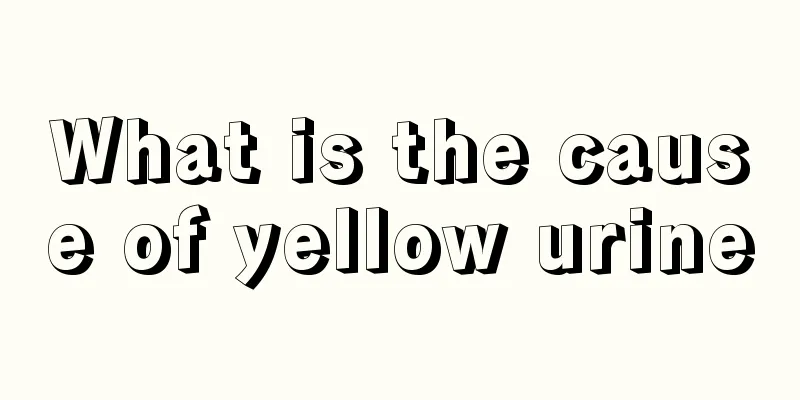 What is the cause of yellow urine
