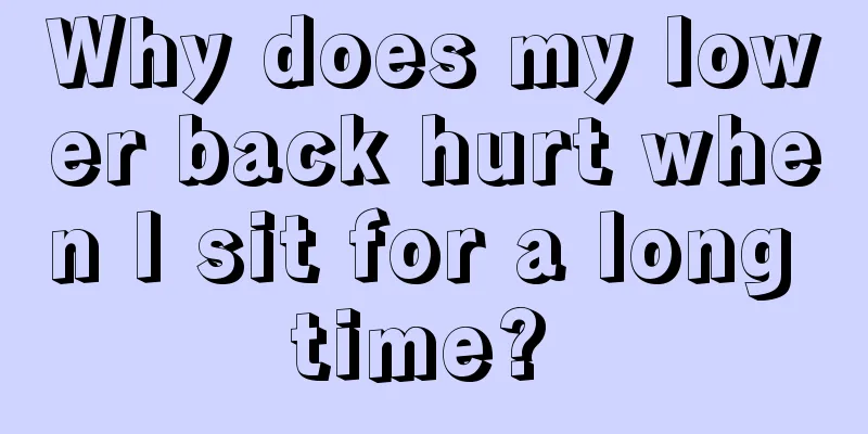 Why does my lower back hurt when I sit for a long time? 
