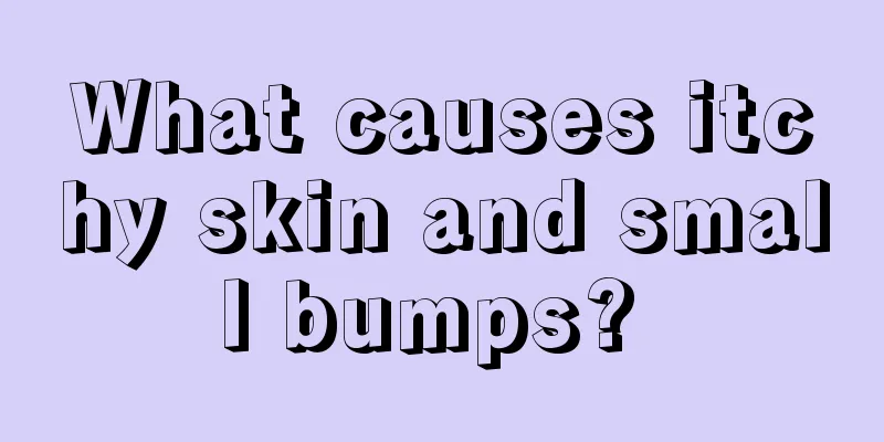 What causes itchy skin and small bumps? 