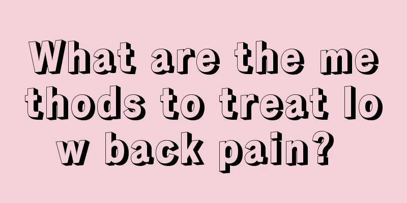 What are the methods to treat low back pain? 