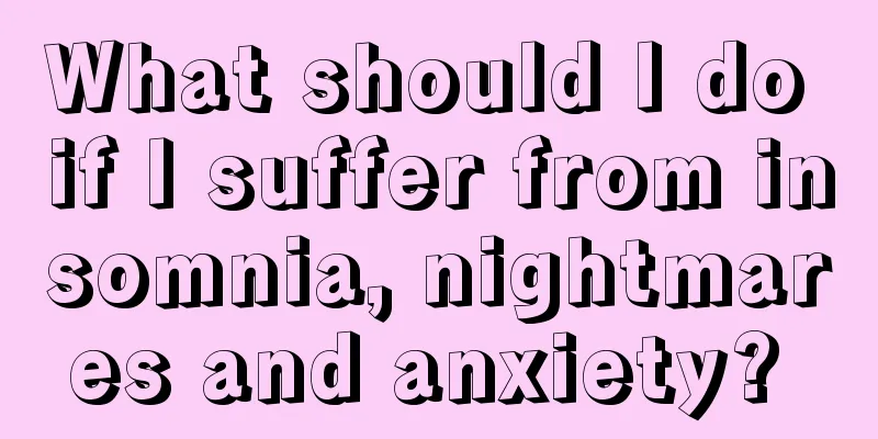 What should I do if I suffer from insomnia, nightmares and anxiety? 