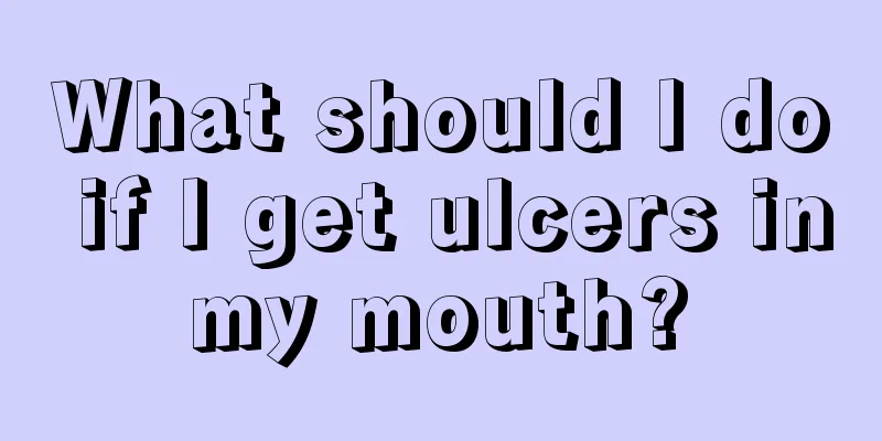 What should I do if I get ulcers in my mouth? 