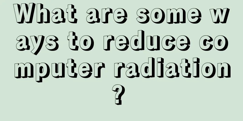 What are some ways to reduce computer radiation? 