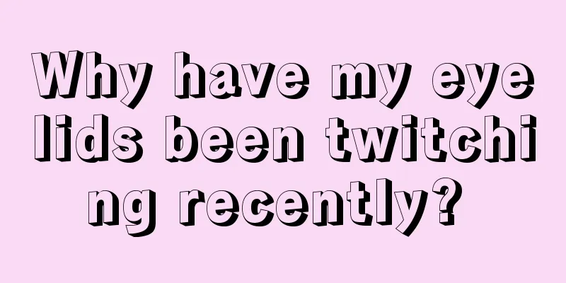 Why have my eyelids been twitching recently? 