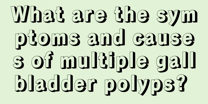 What are the symptoms and causes of multiple gallbladder polyps? 
